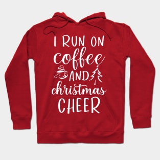 I Run On Coffee and Christmas Cheer Hoodie